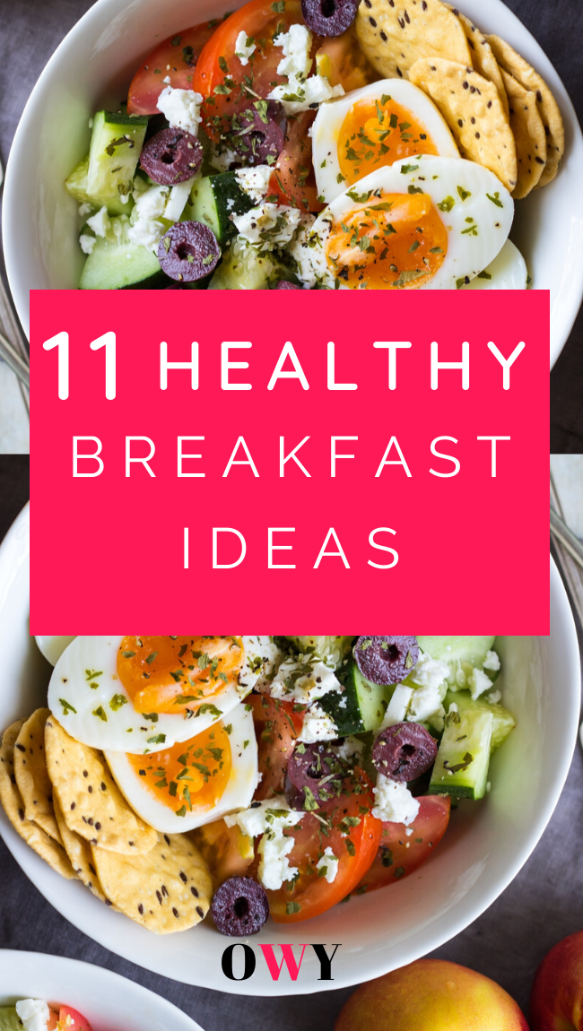 11 Healthy And Quick Breakfast Ideas To Kickstart Your Day Oh Well Yes 2589