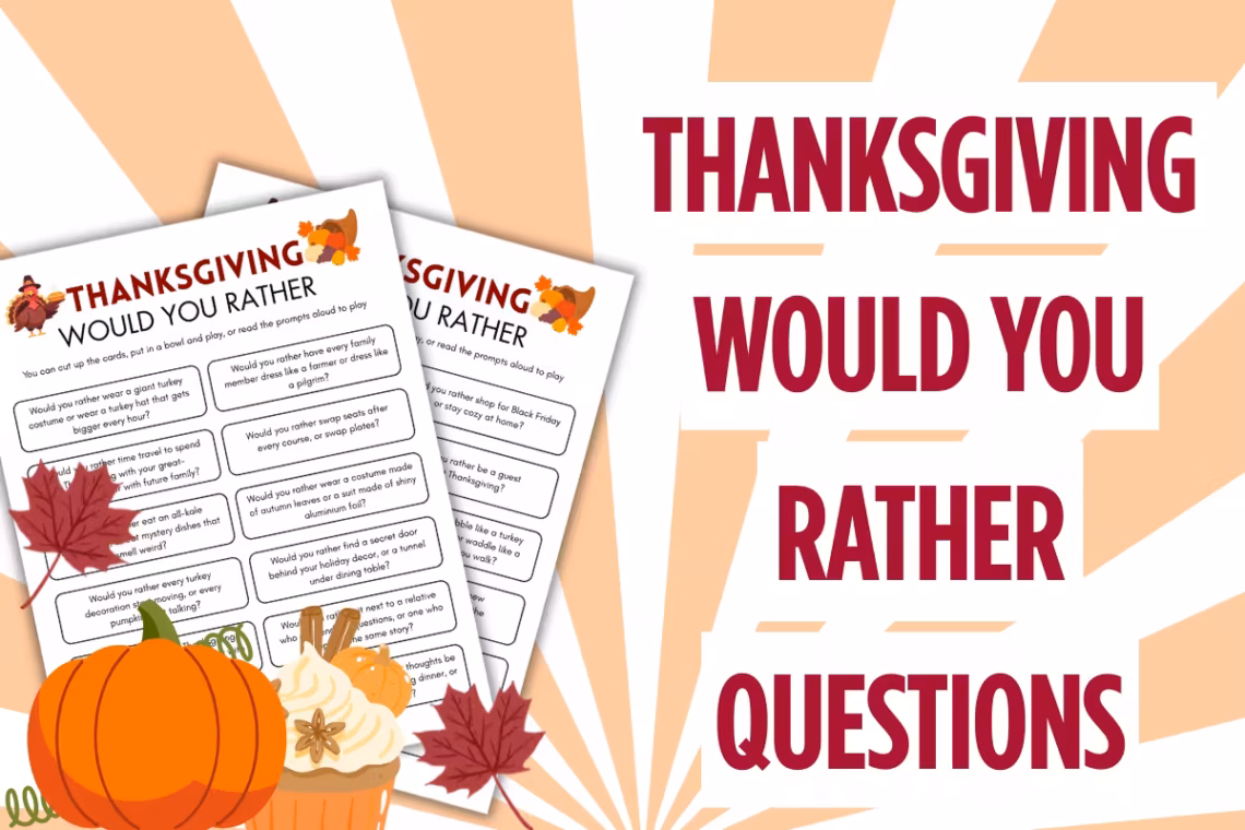 Ridiculously creative Thanksgiving Would You Rather Questions